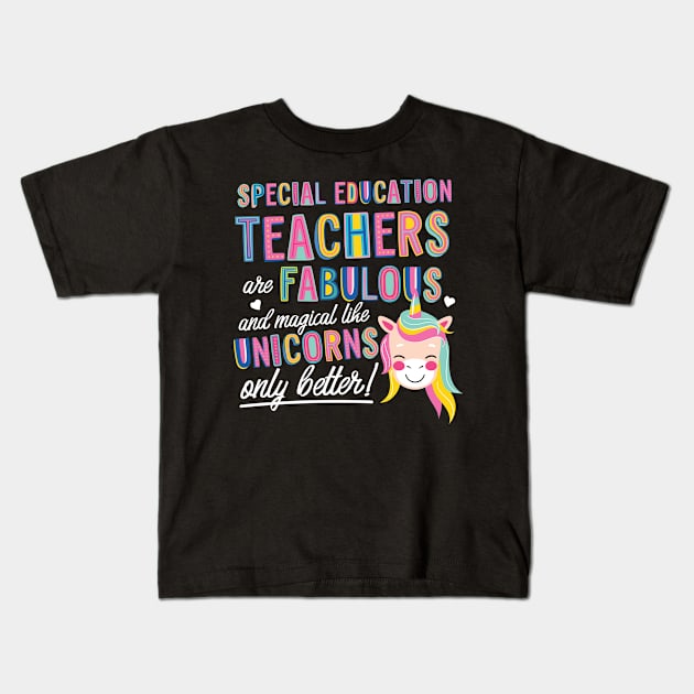 Special Education Teachers are like Unicorns Gift Idea Kids T-Shirt by BetterManufaktur